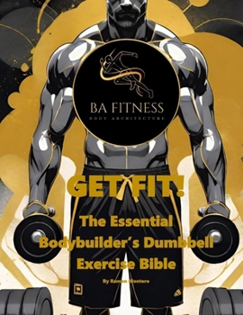 Paperback Get Fit: The Essential Bodybuilder's Dumbbell Exercise Bible Book