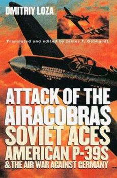 Hardcover Attack of the Airacobras: Soviet Aces, American P-39s, and the Air War Against Germany Book