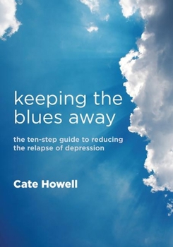 Paperback Keeping the Blues Away: The Ten-Step Guide to Reducing the Relapse of Depression Book