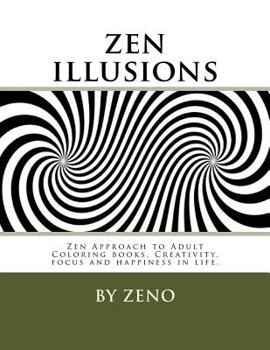 Paperback zen illusions: Zen Approach to Adult Coloring books, Creativity, focus and happiness in life. Book