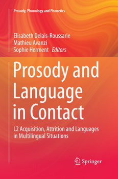 Prosody and Language in Contact: L2 Acquisition, Attrition and Languages in Multilingual Situations - Book  of the Prosody, Phonology and Phonetics