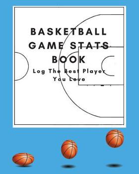 Paperback Basketball Game STATS Book: Large Size (8 X 10), 164 Pages (82 Games), Log the Best Player You Love Book
