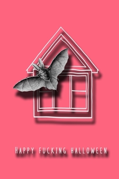 Happy Fucking Halloween: Graph paper journal for the profanity loving halloween enthusiast to take note of all their all hallows eve plans and ... haunted house and scary bat cover art design