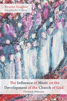 Paperback The Influence of Music on the Development of the Church of God (Cleveland, Tennessee) Book