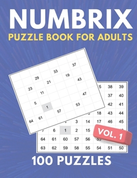 Paperback Numbrix Puzzle Book For Adults: 100 Puzzles - Numbricks Math Logic Puzzle Book - Figure Out The Path Book