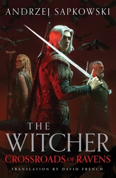 Crossroads of Ravens: A Brand-New Witcher Novel Starring Geralt of Rivia - Now a Major Netflix Show