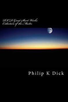 Pkd Great Short Works Collection of the Master