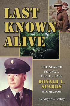 Paperback Last Known Alive: The Search for Sergeant First Class Donald L. Sparks, WIA, MIA, POW Book