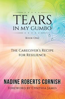 Paperback Tears In My Gumbo: The Caregiver's Recipe for Resilience Book