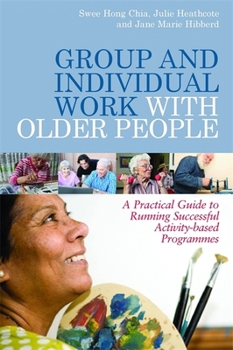 Paperback Group and Individual Work with Older People: A Practical Guide to Running Successful Activity-Based Programmes Book