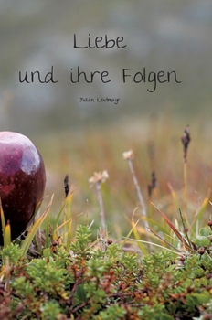 Hardcover Liebe und ihre Folgen: Gedichtband 1 [German] Book