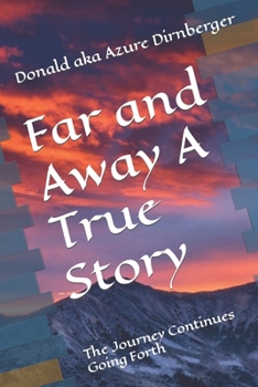 Paperback Far and Away A True Story: The Journey Continues Going Forth Book