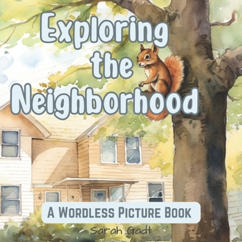 Paperback Exploring the Neighborhood: Wordless Picture Book for Kids and Adults Book