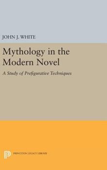 Hardcover Mythology in the Modern Novel: A Study of Prefigurative Techniques Book