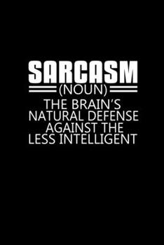 Sarcasm Noun. The brain's natural defense against the less intelligent: Food Journal | Track your Meals | Eat clean and fit | Breakfast Lunch Diner ... | 110  pages | 6 x 9 in | 15.24 x 22.86 cm