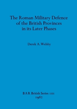 Paperback The Roman Military Defence of the British Provinces in its Later Phases Book