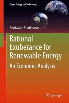 Rational Exuberance for Renewable Energy: An Economic Analysis