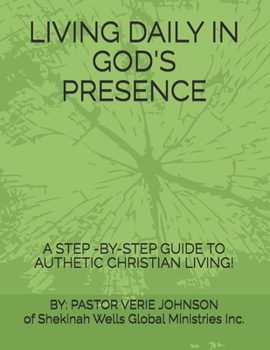 Paperback Living Daily in God's Presence: Embracing Authentic Christianity Book