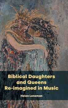 Hardcover Biblical Daughters and Queens Re-imagined in Music Book