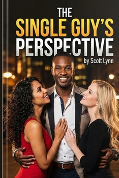 Paperback The Single Guy's Perspective: A Guide to the Lifestyle for Single men Book