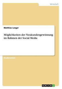 Paperback Möglichkeiten der Neukundengewinnung im Rahmen der Social Media [German] Book