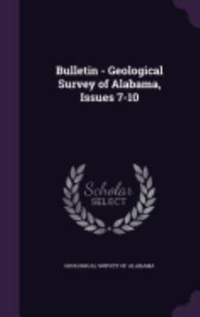 Hardcover Bulletin - Geological Survey of Alabama, Issues 7-10 Book