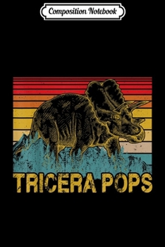Composition Notebook: Tricera Pops Vintage Funny Dinosaur Dad Triceratops Gift  Journal/Notebook Blank Lined Ruled 6x9 100 Pages