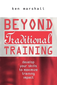 Paperback Beyond Traditional Training: Develop Your Skills to Maximize Training Impact Book