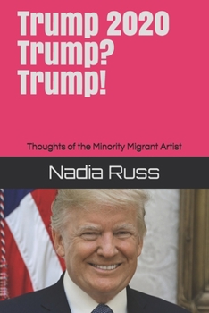 Paperback Trump 2020. Trump? Trump!: Thoughts of the Minority Migrant Artist Book