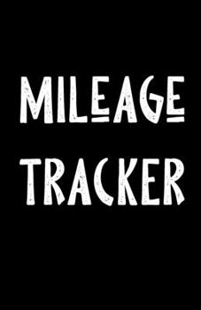 Paperback Mileage Tracker Book: Logbook to Record Business Miles for Tax Purposes Book