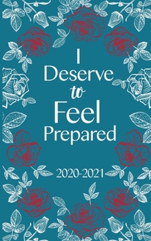 I Deserve to Feel Prepared : 2020-2021 Planner, Jan 1,2020- Dec 31,2021, 5x8 Pocket Planner, Monthly Planner, Glossy Floral Cover