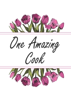 Paperback One Amazing Cook: Blank Lined Journal For Cook Appreciation Gifts Floral Notebook Book