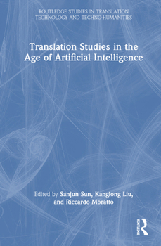 Translation Studies in the Age of Artificial Intelligence (Routledge Studies in Translation Technology)
