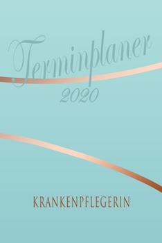 Krankenpflegerin - Planer 2020: Terminplaner für  Krankenpflegerin - Organizer für 2020, Businessplaner, Berufskalender, Arbeitsplaner, Aufgabenplaner (German Edition)