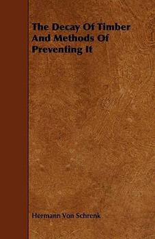 Paperback The Decay of Timber and Methods of Preventing It Book