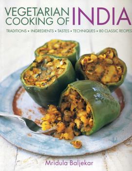 Paperback Vegetarian Cooking of India: Traditions, Ingredients, Tastes, Techniques and 80 Classic Recipes Book