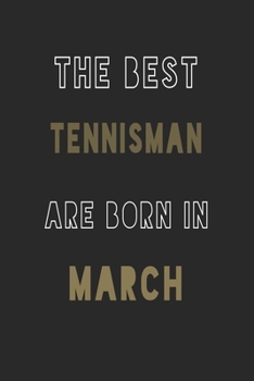 The Best tennisman are Born in March journal: 6*9 Lined Diary Notebook, Journal or Planner and Gift with 120 pages