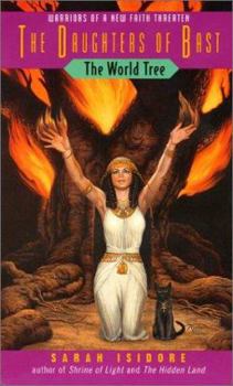 The World Tree: The Daughters of Bast - Book #3 of the Daughters of Bast
