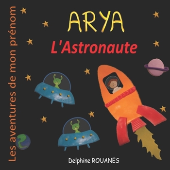 Paperback Arya l'Astronaute: Les aventures de mon prénom [French] Book