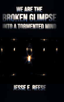 Hardcover We Are the Broken Glimpse into a Tormented Mind Book