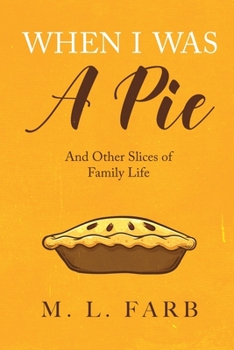 Paperback When I Was a Pie: And Other Slices of Family Life Book