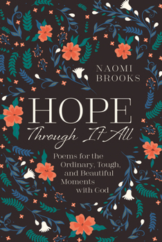 Paperback Hope Through It All: Poems for the Ordinary, Tough, and Beautiful Moments with God Book