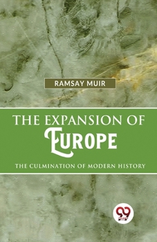 Paperback The Expansion Of Europe The Culmination Of Modern History Book