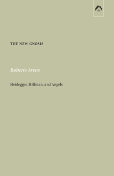 Paperback The New Gnosis: Heidegger, Hillman, and Angels Book