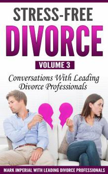 Paperback Stress-Free Divorce Volume 03: Conversations With Leading Divorce Professionals Book