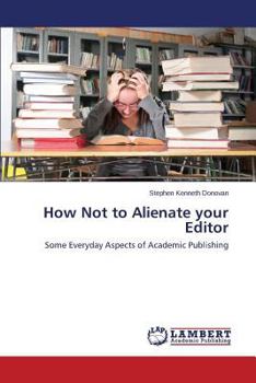 Paperback How Not to Alienate Your Editor Book