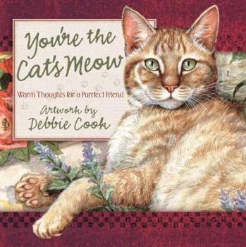 Hardcover You're the Cat's Meow: Warm Thoughts for a Purrfect Friend Book