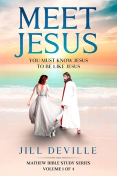 Paperback Meet Jesus: You Must Know Jesus To Be Like Jesus! Book