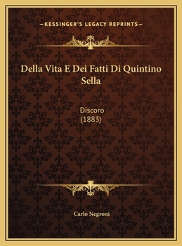 Della Vita E Dei Fatti Di Quintino Sella: Discoro