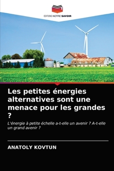 Paperback Les petites énergies alternatives sont une menace pour les grandes ? [French] Book